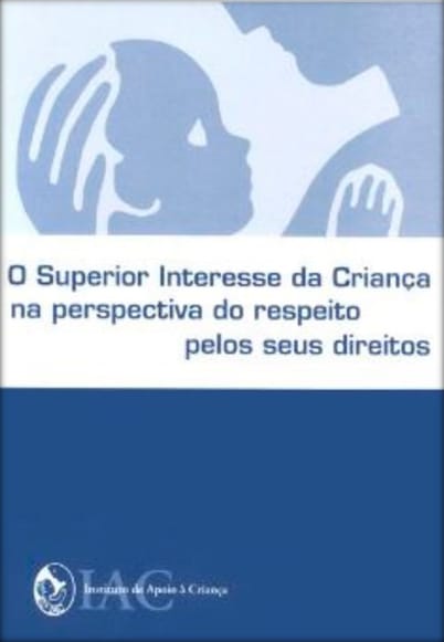 Capa do documento «O Superior Interesse da Criança na perspetiva do respeito pelos seus direitos»